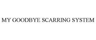 MY GOODBYE SCARRING SYSTEM