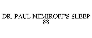 DR. PAUL NEMIROFF'S SLEEP 88