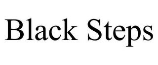 BLACK STEPS