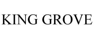 KING GROVE