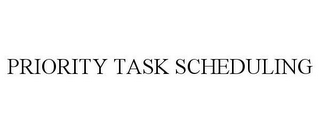 PRIORITY TASK SCHEDULING