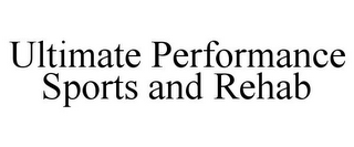 ULTIMATE PERFORMANCE SPORTS AND REHAB