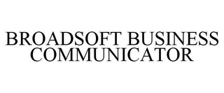 BROADSOFT BUSINESS COMMUNICATOR