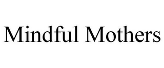 MINDFUL MOTHERS