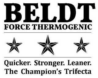 BELDT FORCE THERMOGENIC QUICKER. STRONGER. LEANER. THE CHAMPION'S TRIFECTA