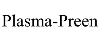 PLASMA-PREEN