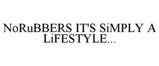 NORUBBERS IT'S SIMPLY A LIFESTYLE...