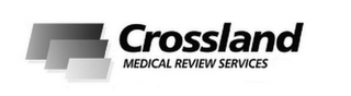 CROSSLAND MEDICAL REVIEW SERVICES