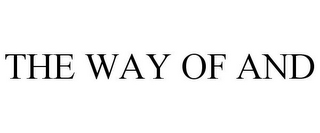 THE WAY OF AND