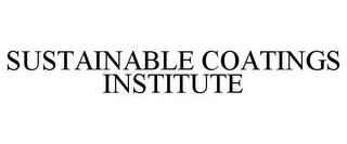 SUSTAINABLE COATINGS INSTITUTE