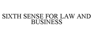 SIXTH SENSE FOR LAW AND BUSINESS