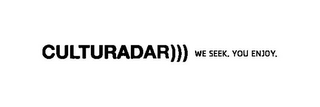 CULTURADAR ))) WE SEEK. YOU ENJOY.