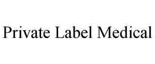PRIVATE LABEL MEDICAL