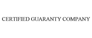 CERTIFIED GUARANTY COMPANY