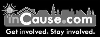 INCAUSE.COM GET INVOLVED. STAY INVOLVED.