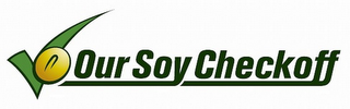 OUR SOY CHECKOFF