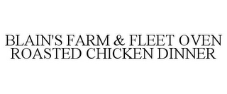 BLAIN'S FARM & FLEET OVEN ROASTED CHICKEN DINNER