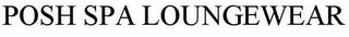 POSH SPA LOUNGEWEAR