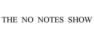 THE NO NOTES SHOW