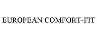 EUROPEAN COMFORT-FIT