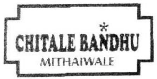 CHITALE BANDHU MITHAIWALE