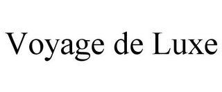 VOYAGE DE LUXE