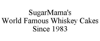 SUGARMAMA'S WORLD FAMOUS WHISKEY CAKES SINCE 1983