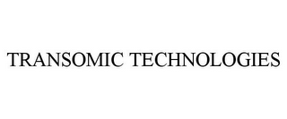 TRANSOMIC TECHNOLOGIES