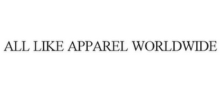 ALL LIKE APPAREL WORLDWIDE