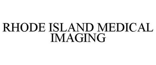 RHODE ISLAND MEDICAL IMAGING
