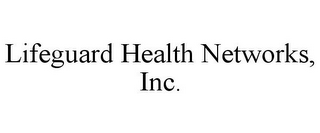 LIFEGUARD HEALTH NETWORKS, INC.