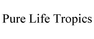 PURE LIFE TROPICS