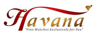 HAVANA "FINE WATCHES EXCLUSIVELY FOR YOU"