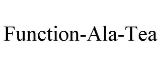 FUNCTION-ALA-TEA