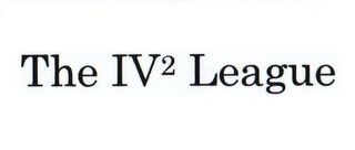 THE IV² LEAGUE