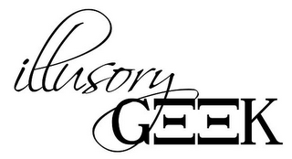 ILLUSORY GEEK