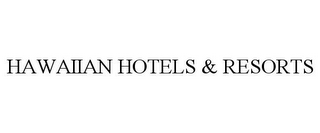 HAWAIIAN HOTELS & RESORTS