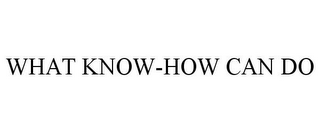 WHAT KNOW-HOW CAN DO