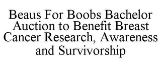 BEAUS FOR BOOBS BACHELOR AUCTION TO BENEFIT BREAST CANCER RESEARCH, AWARENESS AND SURVIVORSHIP