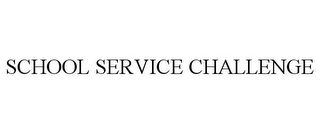 SCHOOL SERVICE CHALLENGE