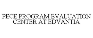 PECE PROGRAM EVALUATION CENTER AT EDVANTIA