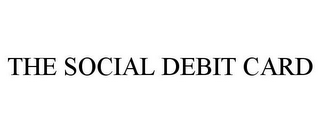 THE SOCIAL DEBIT CARD