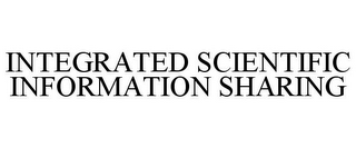 INTEGRATED SCIENTIFIC INFORMATION SHARING