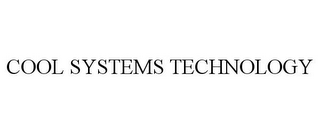 COOL SYSTEMS TECHNOLOGY