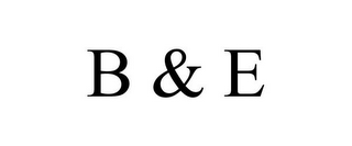 B & E