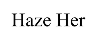 HAZE HER