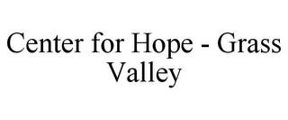 CENTER FOR HOPE - GRASS VALLEY