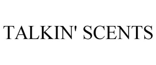 TALKIN' SCENTS