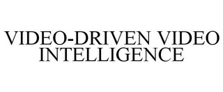 VIDEO-DRIVEN VIDEO INTELLIGENCE