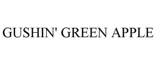 GUSHIN' GREEN APPLE